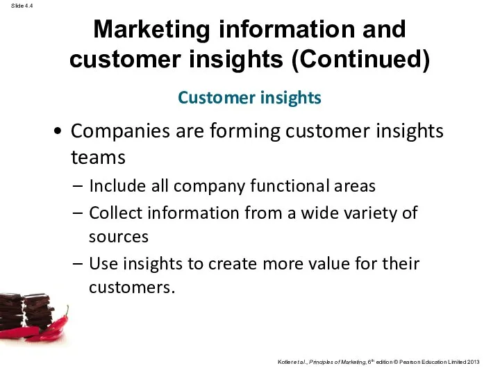 Marketing information and customer insights (Continued) Companies are forming customer insights