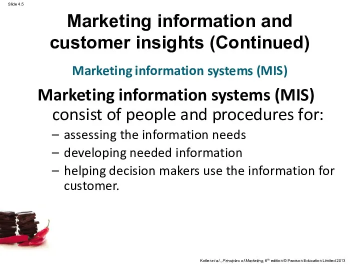 Marketing information and customer insights (Continued) Marketing information systems (MIS) consist