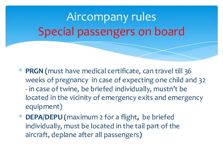 Aircompany rules Special passengers on board PRGN (must have medical certificate,