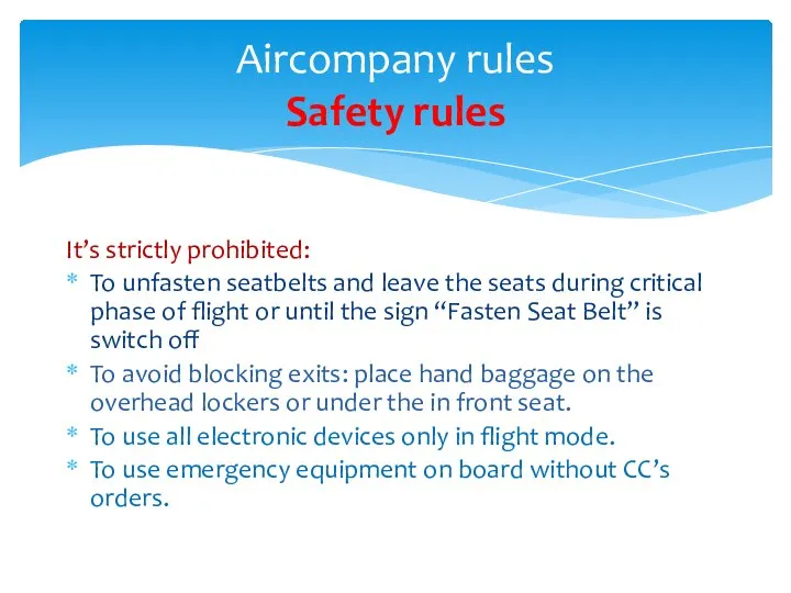 Aircompany rules Safety rules It’s strictly prohibited: To unfasten seatbelts and