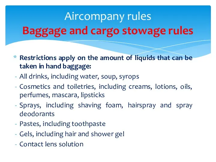 Aircompany rules Baggage and cargo stowage rules Restrictions apply on the