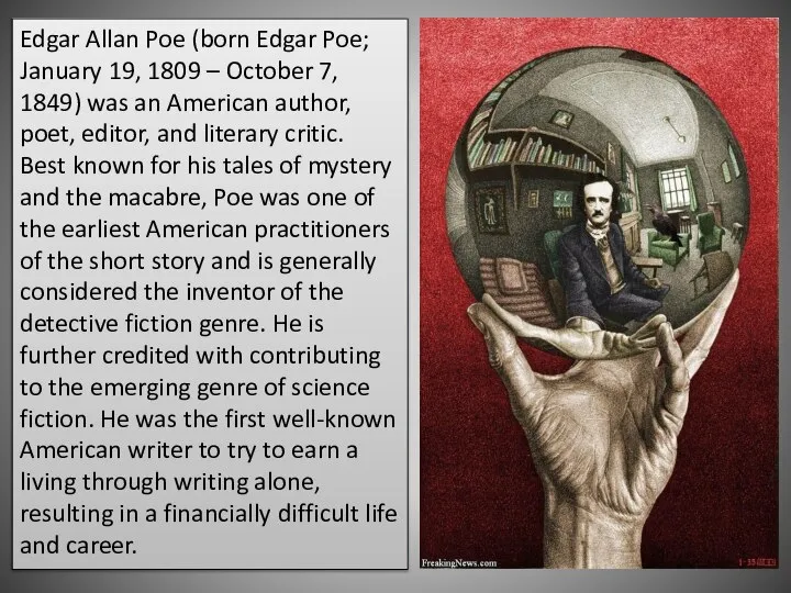 Edgar Allan Poe (born Edgar Poe; January 19, 1809 – October