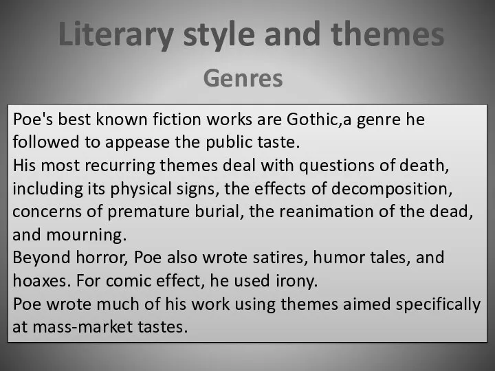 Poe's best known fiction works are Gothic,a genre he followed to