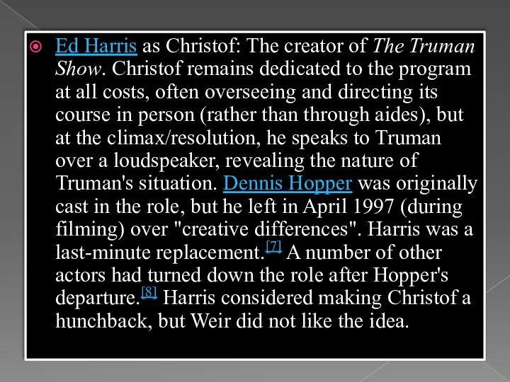 Ed Harris as Christof: The creator of The Truman Show. Christof