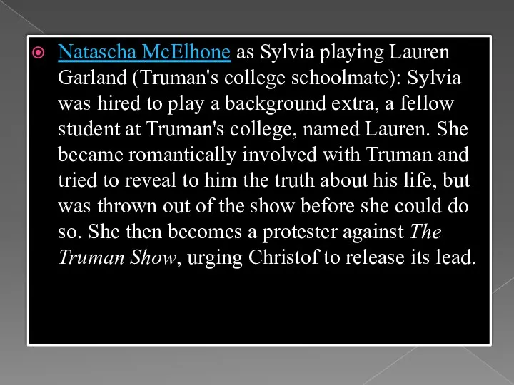 Natascha McElhone as Sylvia playing Lauren Garland (Truman's college schoolmate): Sylvia