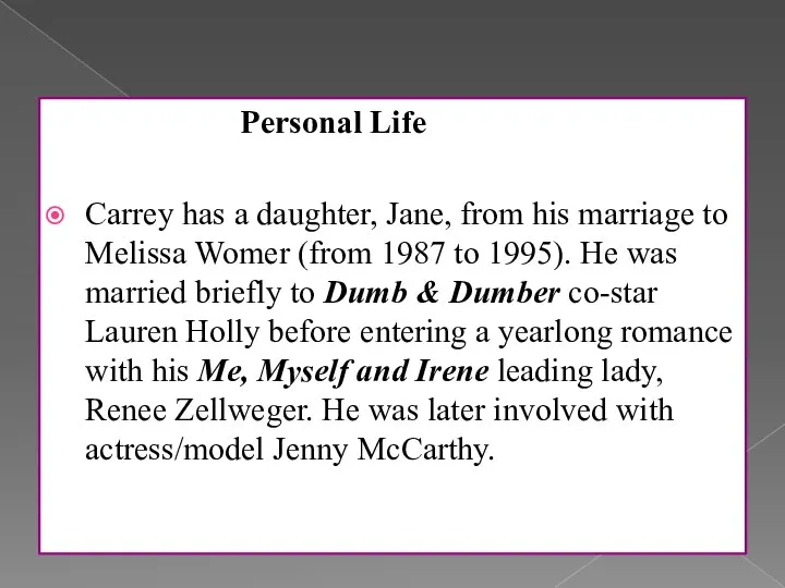Personal Life Carrey has a daughter, Jane, from his marriage to