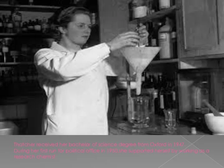 Thatcher received her bachelor of science degree from Oxford in 1947.