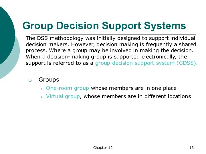 Chapter 12 Group Decision Support Systems Groups One-room group whose members