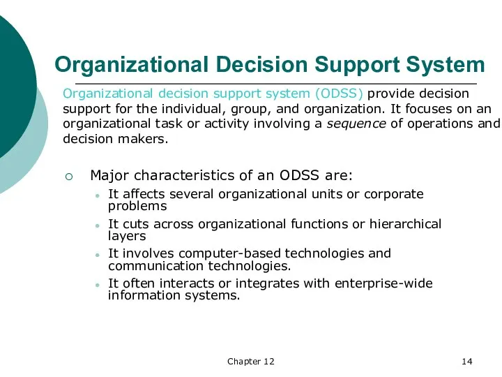 Chapter 12 Organizational Decision Support System Major characteristics of an ODSS