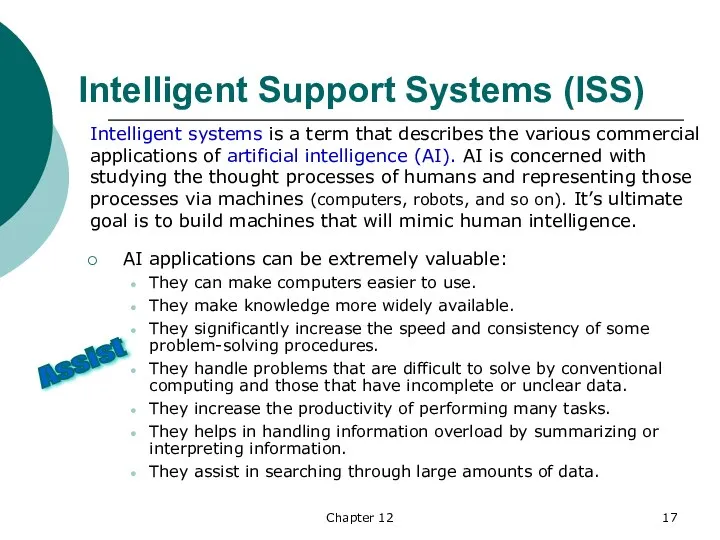 Chapter 12 Intelligent Support Systems (ISS) Intelligent systems is a term