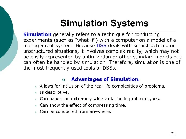 Simulation Systems Simulation generally refers to a technique for conducting experiments