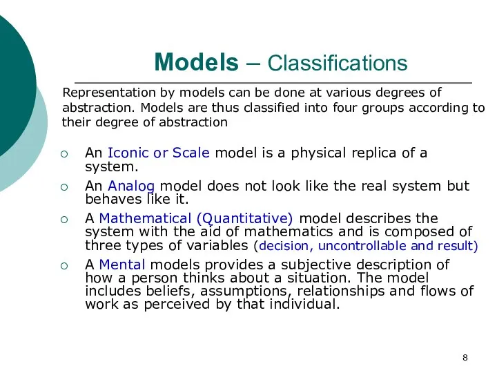 Models – Classifications An Iconic or Scale model is a physical