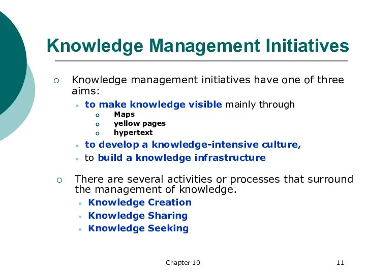Chapter 10 Knowledge Management Initiatives Knowledge management initiatives have one of