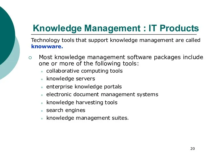 Knowledge Management : IT Products Most knowledge management software packages include