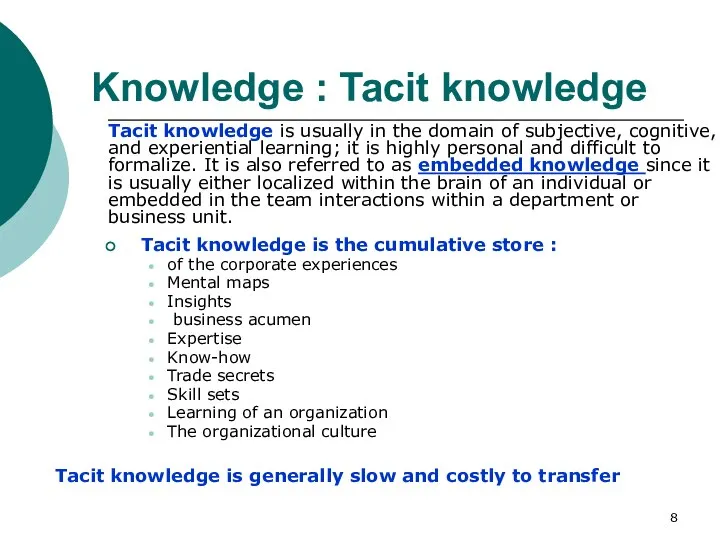 Knowledge : Tacit knowledge Tacit knowledge is the cumulative store :