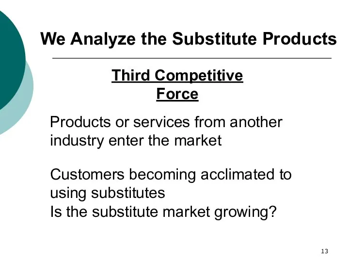 We Analyze the Substitute Products Third Competitive Force Products or services