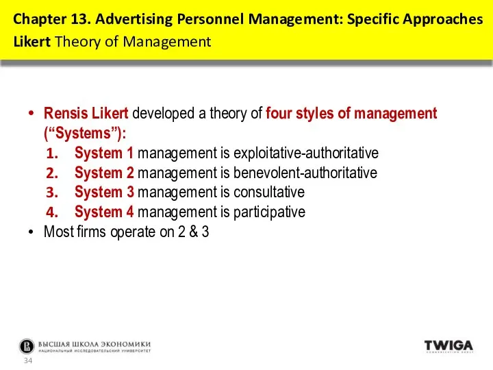 Rensis Likert developed a theory of four styles of management (“Systems”):