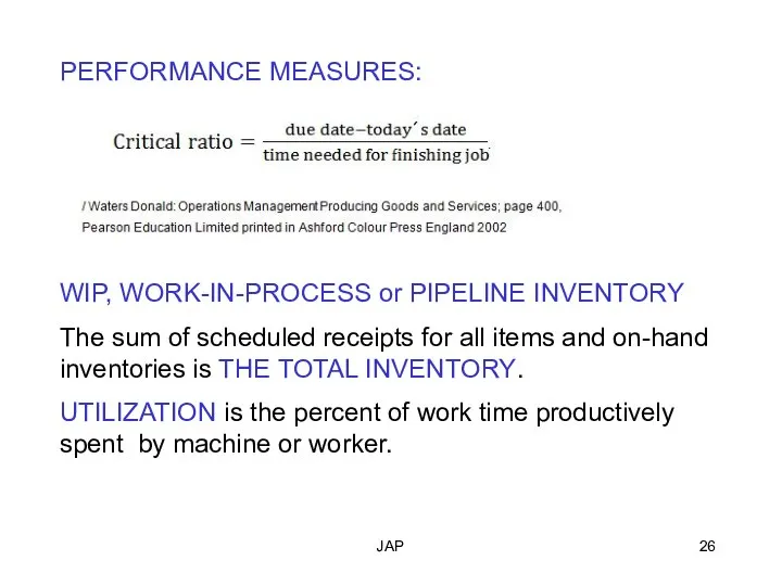 JAP PERFORMANCE MEASURES: WIP, WORK-IN-PROCESS or PIPELINE INVENTORY The sum of