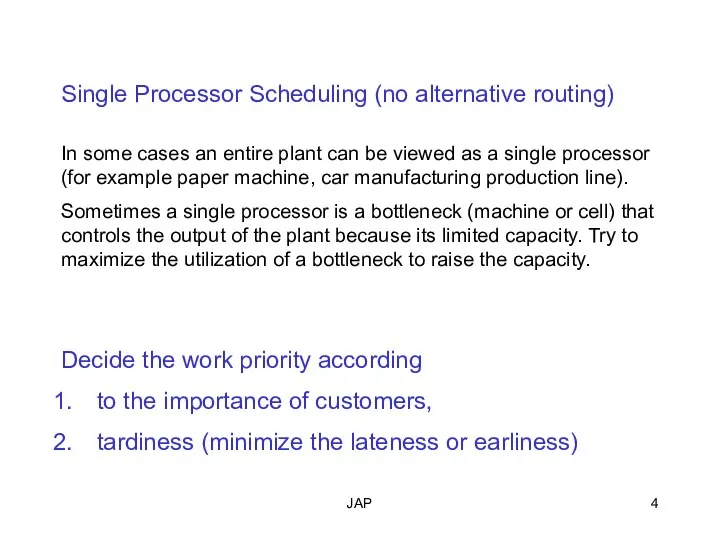 JAP Single Processor Scheduling (no alternative routing) In some cases an