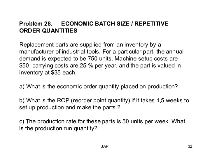 JAP Problem 28. ECONOMIC BATCH SIZE / REPETITIVE ORDER QUANTITIES Replacement