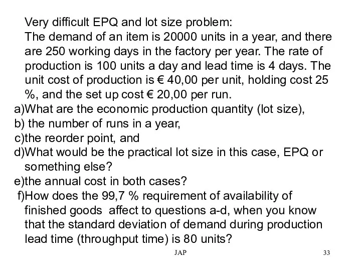 JAP Very difficult EPQ and lot size problem: The demand of
