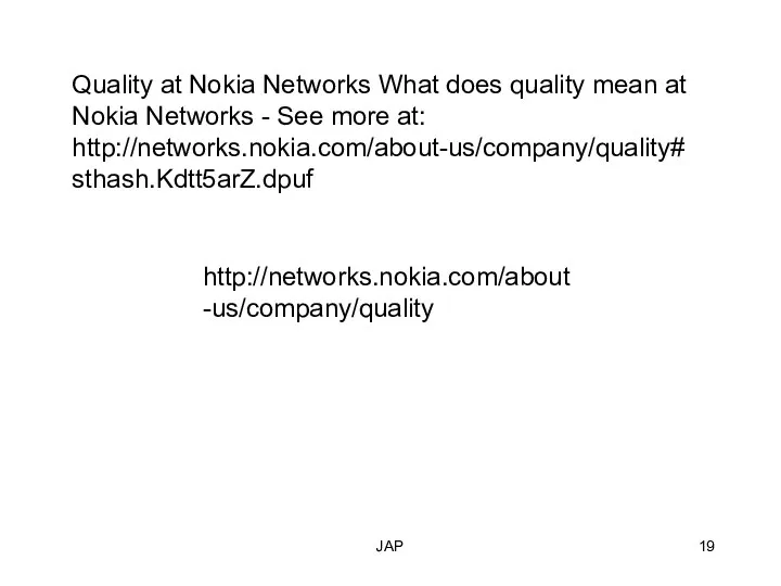 JAP http://networks.nokia.com/about-us/company/quality Quality at Nokia Networks What does quality mean at