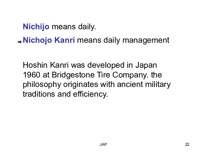 JAP Nichijo means daily. Nichojo Kanri means daily management Hoshin Kanri