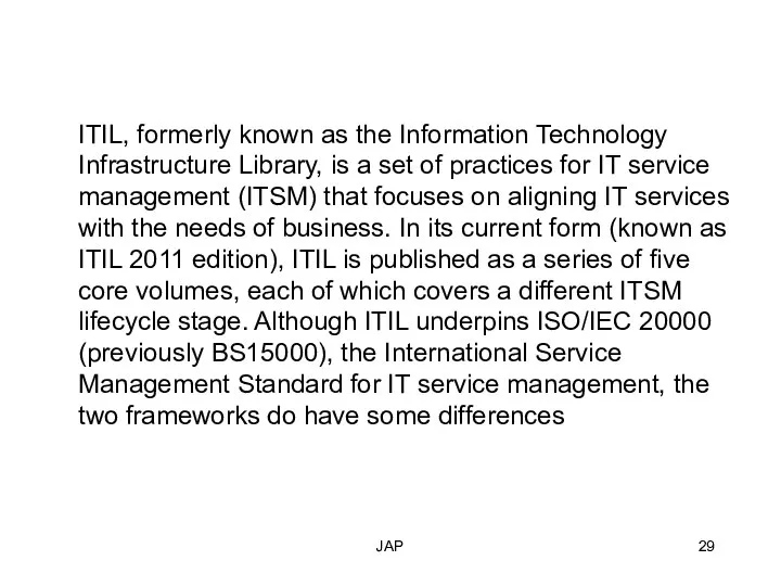 JAP ITIL, formerly known as the Information Technology Infrastructure Library, is