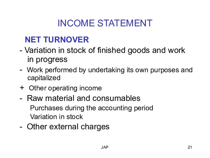 JAP INCOME STATEMENT NET TURNOVER - Variation in stock of finished
