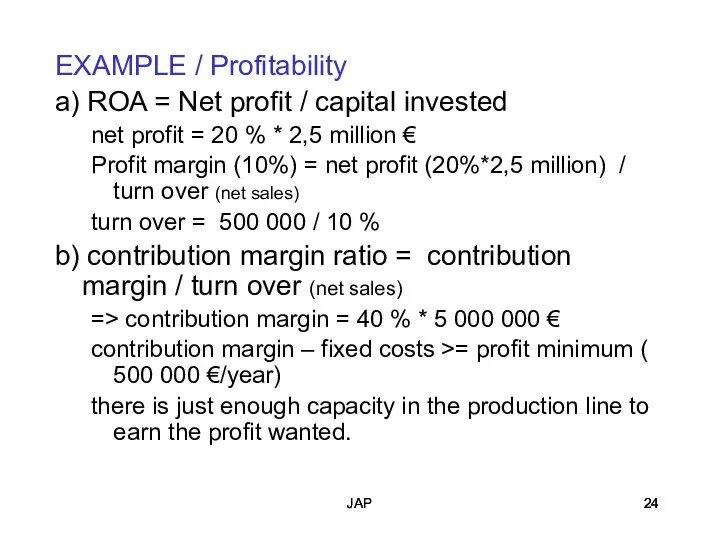 JAP JAP EXAMPLE / Profitability a) ROA = Net profit /