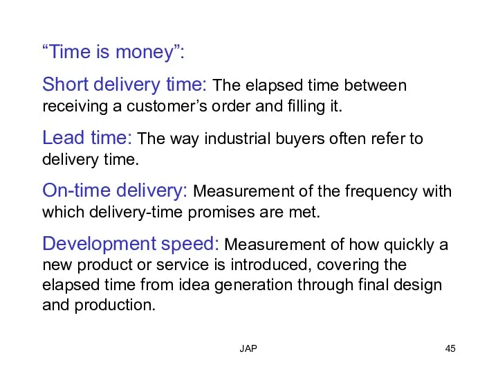 JAP “Time is money”: Short delivery time: The elapsed time between