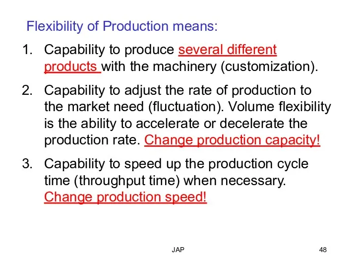 JAP Flexibility of Production means: Capability to produce several different products