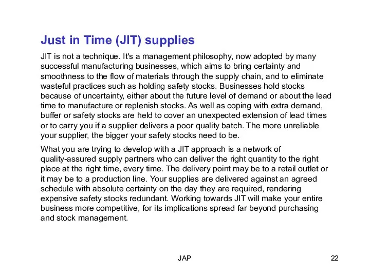 JAP Just in Time (JIT) supplies JIT is not a technique.