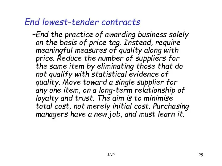 JAP End lowest-tender contracts End the practice of awarding business solely