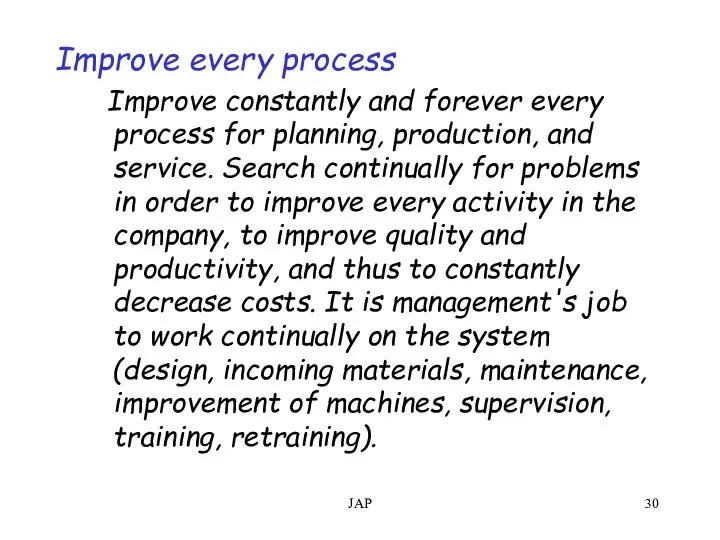 JAP Improve every process Improve constantly and forever every process for