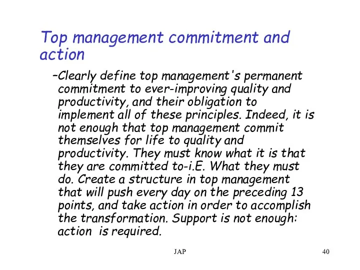 JAP Top management commitment and action Clearly define top management's permanent