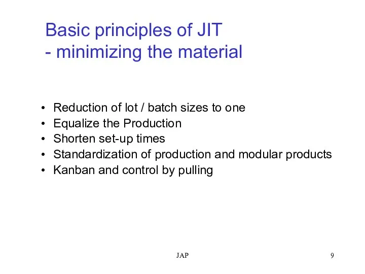 JAP Basic principles of JIT - minimizing the material Reduction of