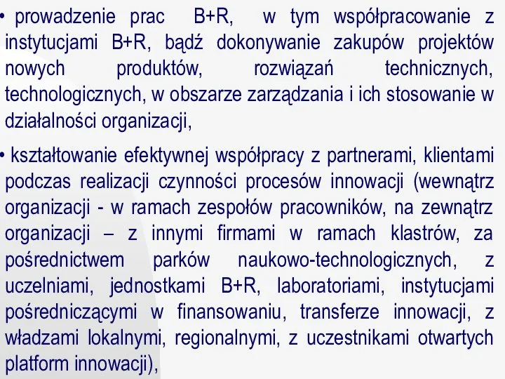 prowadzenie prac B+R, w tym współpracowanie z instytucjami B+R, bądź dokonywanie