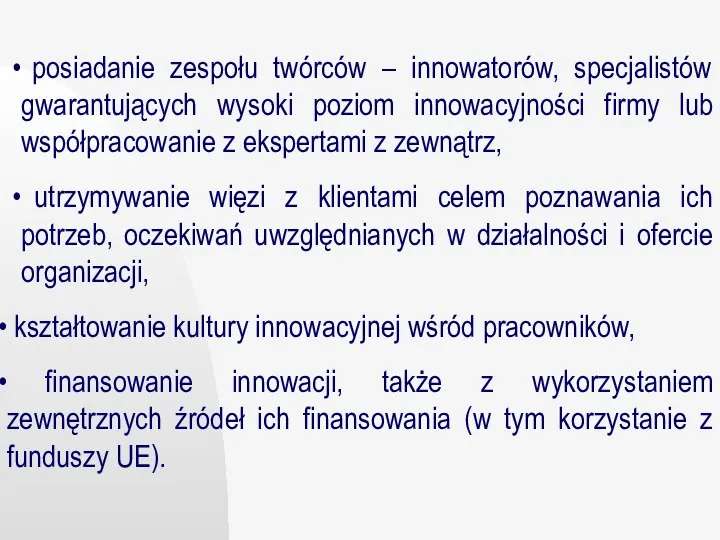 posiadanie zespołu twórców – innowatorów, specjalistów gwarantujących wysoki poziom innowacyjności firmy