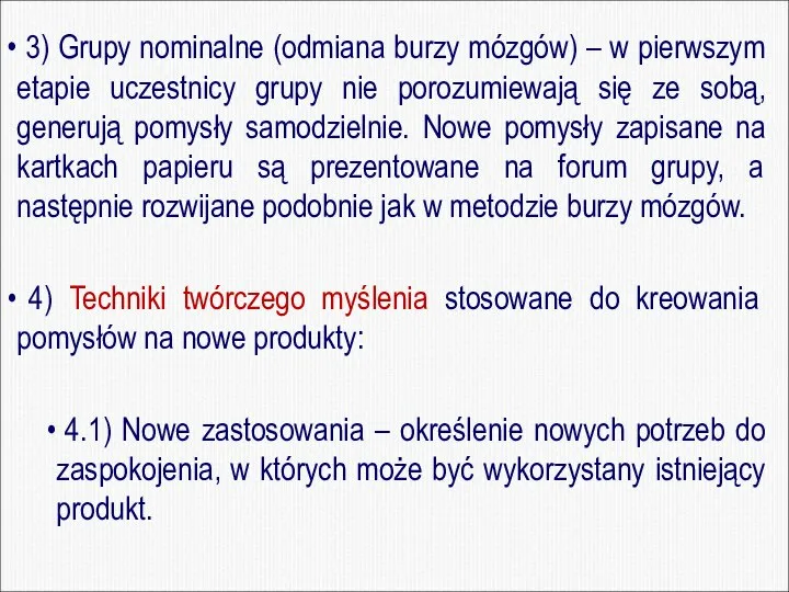 3) Grupy nominalne (odmiana burzy mózgów) – w pierwszym etapie uczestnicy