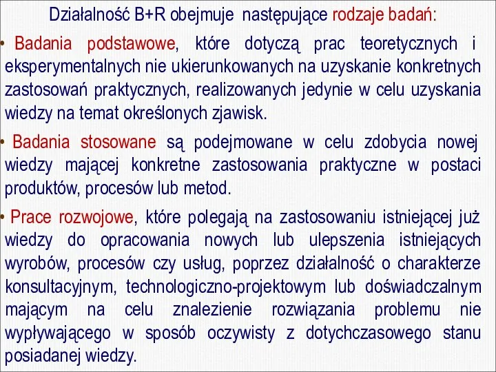 Działalność B+R obejmuje następujące rodzaje badań: Badania podstawowe, które dotyczą prac