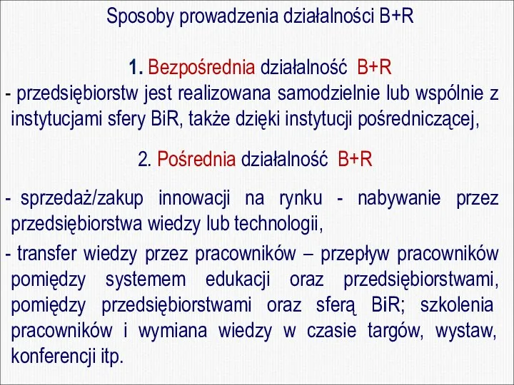 Sposoby prowadzenia działalności B+R 1. Bezpośrednia działalność B+R przedsiębiorstw jest realizowana