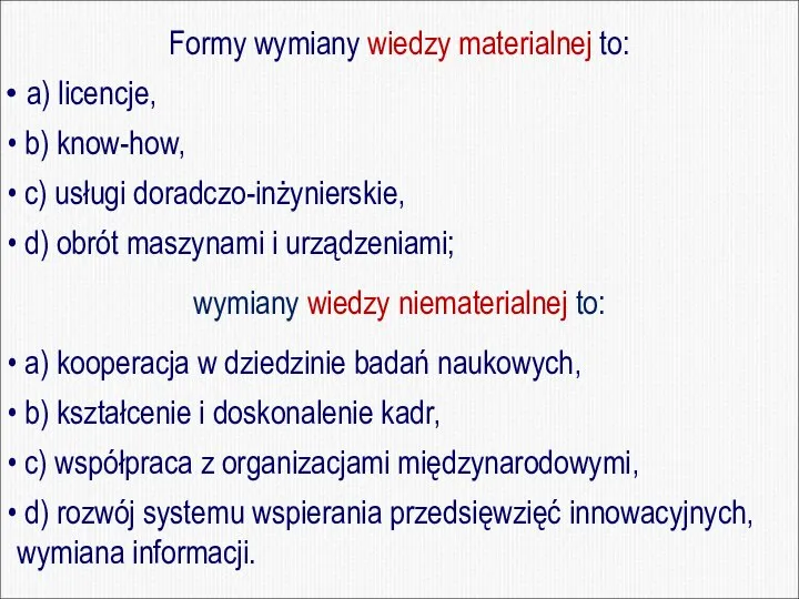 Formy wymiany wiedzy materialnej to: a) licencje, b) know-how, c) usługi