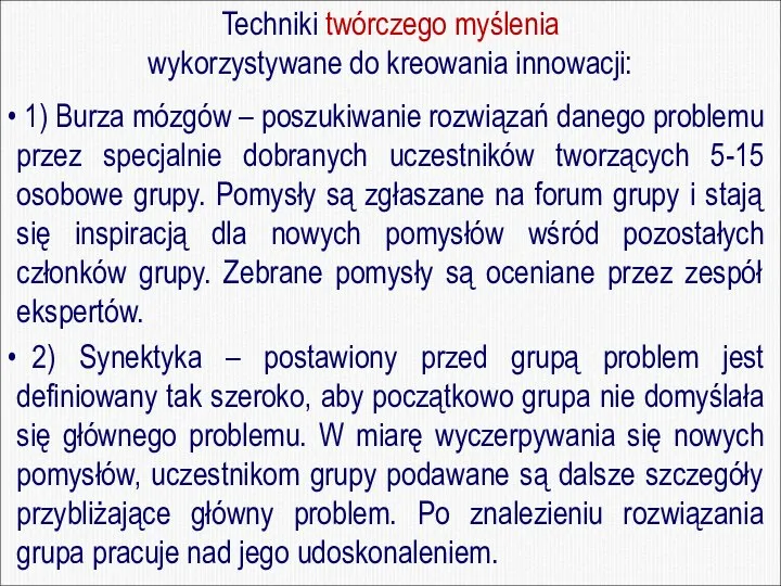 Techniki twórczego myślenia wykorzystywane do kreowania innowacji: 1) Burza mózgów –