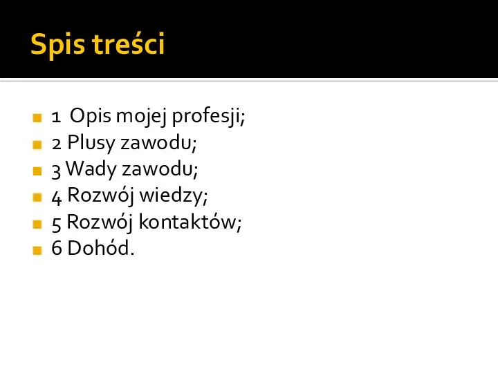 Spis treści 1 Opis mojej profesji; 2 Plusy zawodu; 3 Wady