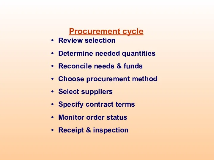 Procurement cycle Review selection Determine needed quantities Reconcile needs & funds