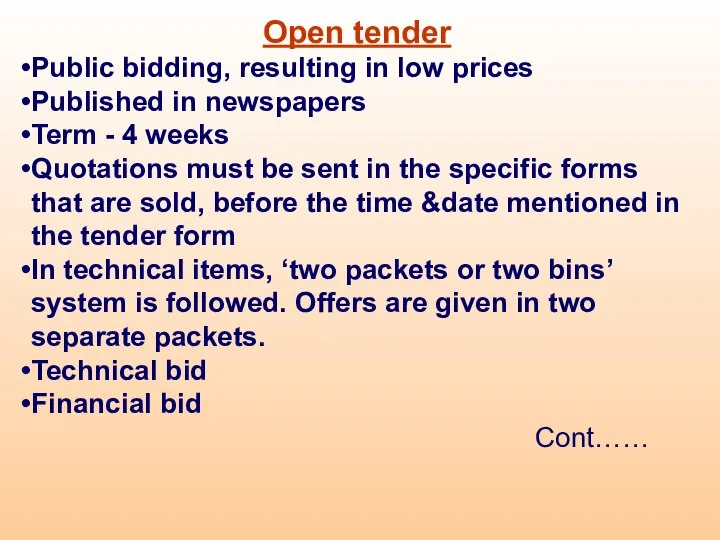 Open tender Public bidding, resulting in low prices Published in newspapers