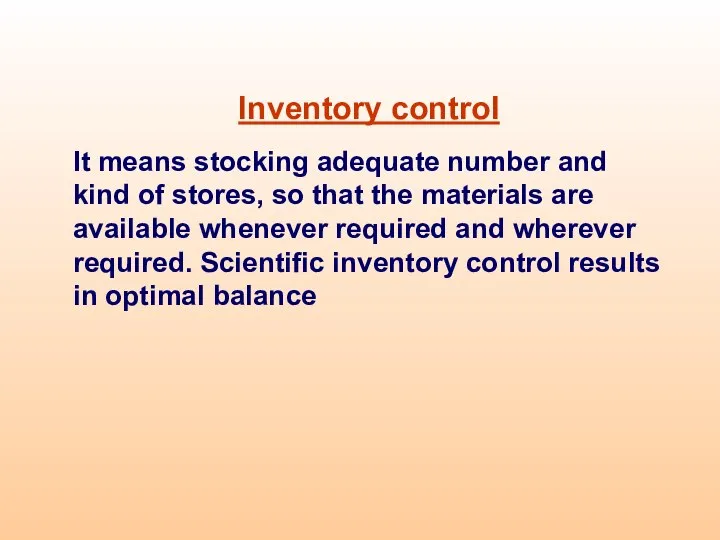 Inventory control It means stocking adequate number and kind of stores,