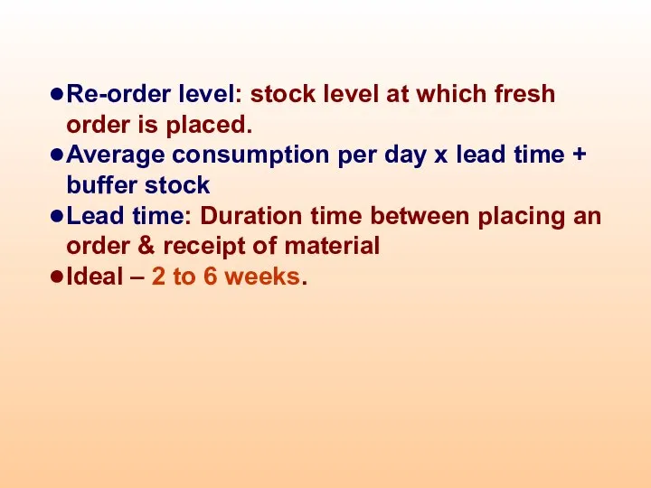 Re-order level: stock level at which fresh order is placed. Average