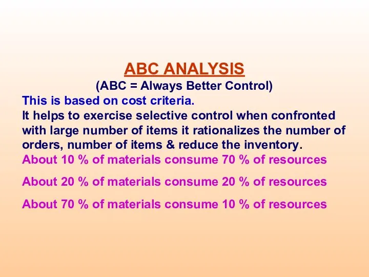 ABC ANALYSIS (ABC = Always Better Control) This is based on